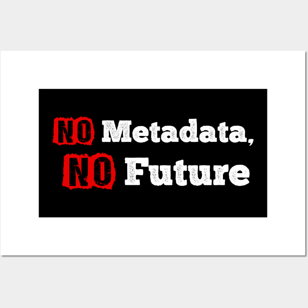 No Metadata No Future Wall Art by SmartLegion